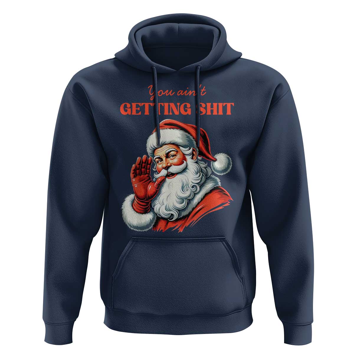Funny Santa Hoodie You Ain't Getting Shit Retro
