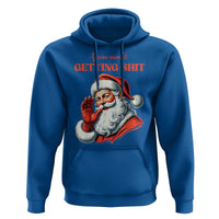 Funny Santa Hoodie You Ain't Getting Shit Retro