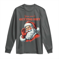Funny Santa Long Sleeve Shirt You Ain't Getting Shit Retro