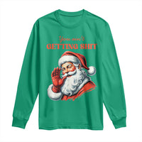 Funny Santa Long Sleeve Shirt You Ain't Getting Shit Retro
