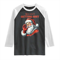 Funny Santa Raglan Shirt You Ain't Getting Shit Retro
