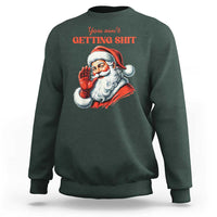 Funny Santa Sweatshirt You Ain't Getting Shit Retro - Wonder Print Shop