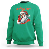 Funny Santa Sweatshirt You Ain't Getting Shit Retro - Wonder Print Shop