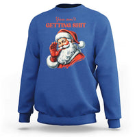 Funny Santa Sweatshirt You Ain't Getting Shit Retro - Wonder Print Shop
