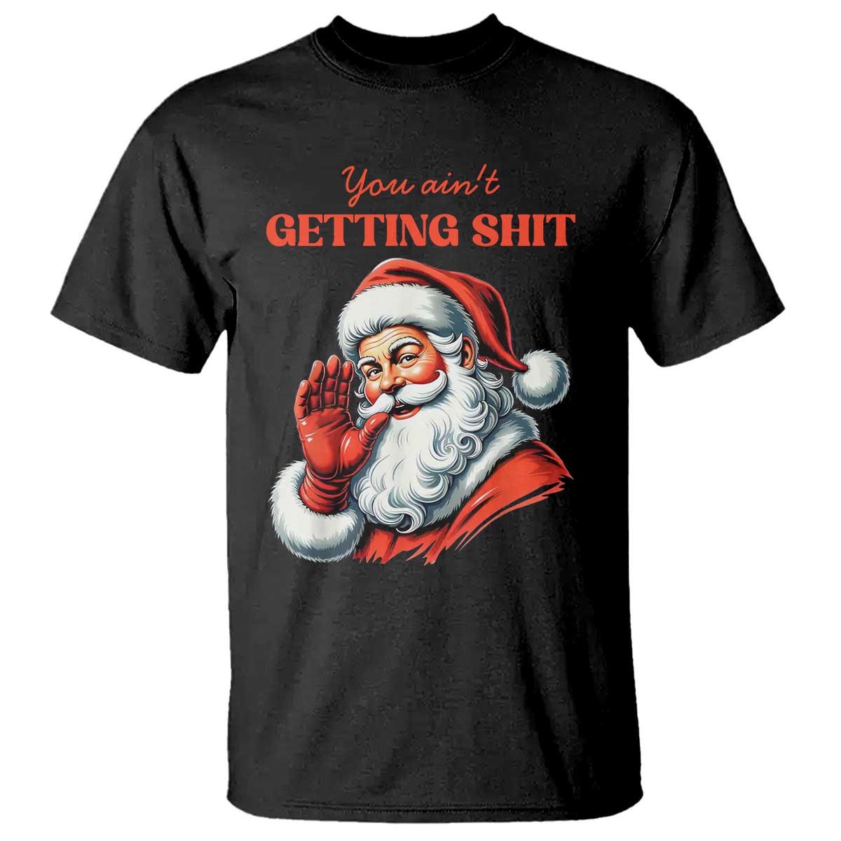 Funny Santa T Shirt You Ain't Getting Shit Retro - Wonder Print Shop
