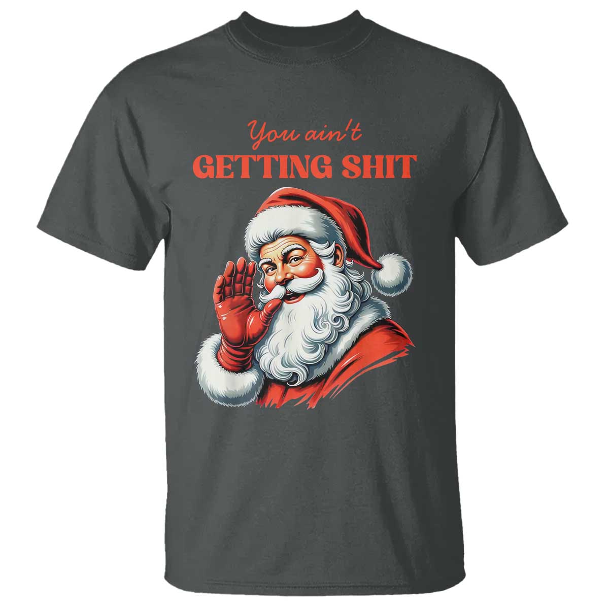 Funny Santa T Shirt You Ain't Getting Shit Retro - Wonder Print Shop