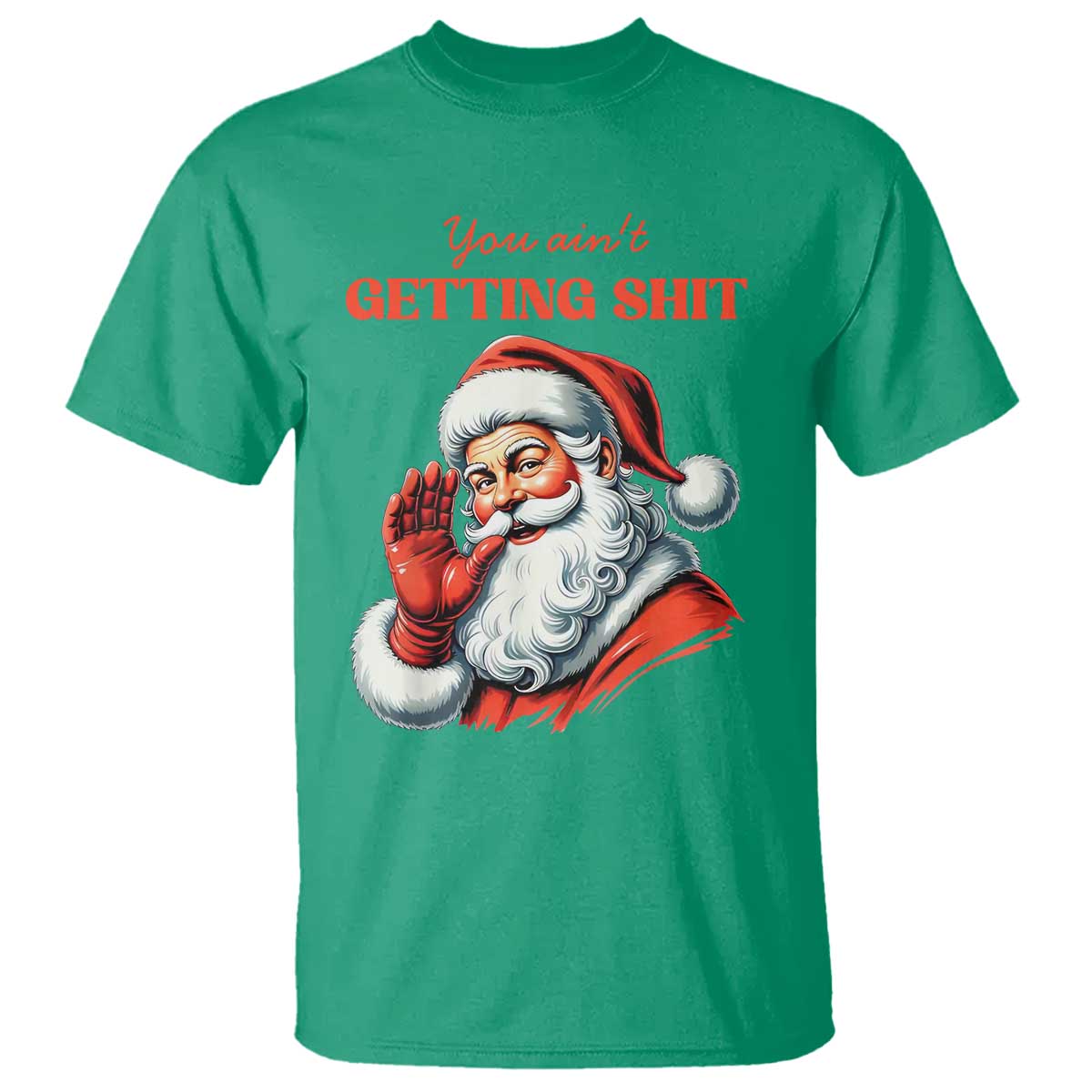Funny Santa T Shirt You Ain't Getting Shit Retro - Wonder Print Shop