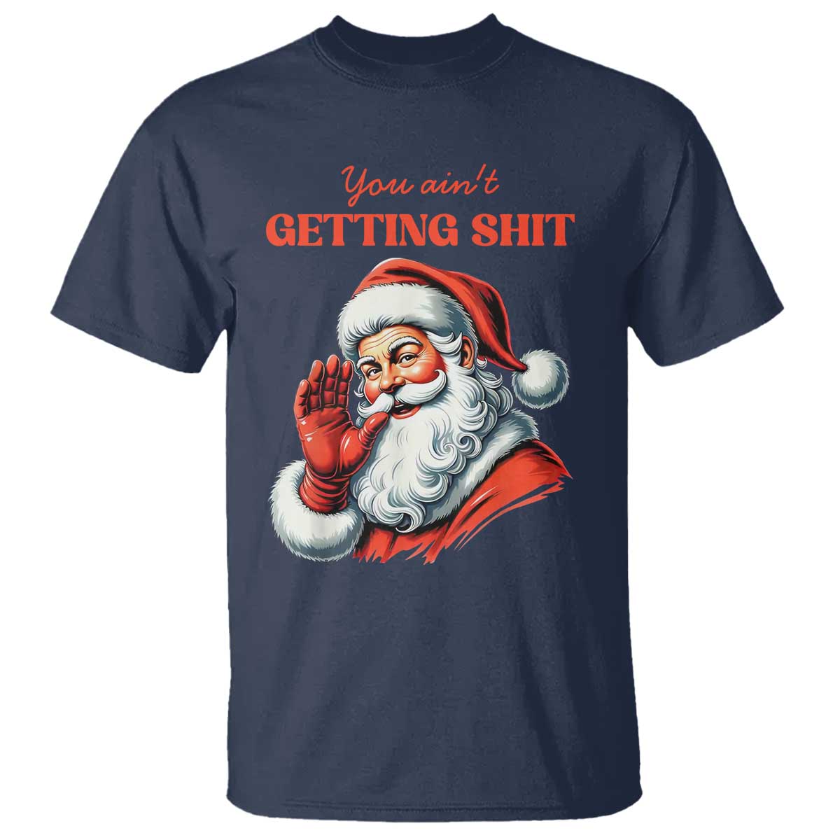 Funny Santa T Shirt You Ain't Getting Shit Retro - Wonder Print Shop