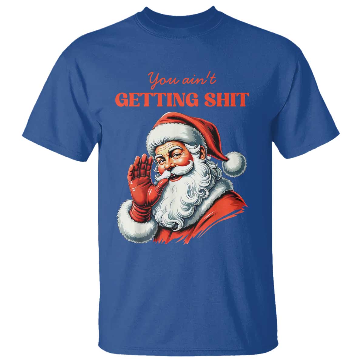 Funny Santa T Shirt You Ain't Getting Shit Retro - Wonder Print Shop