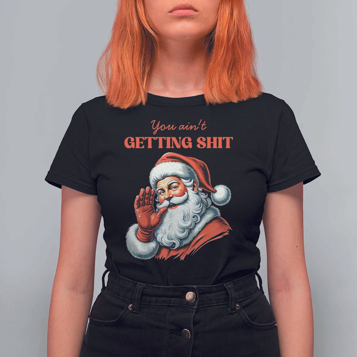 Funny Santa T Shirt For Women You Ain't Getting Shit Retro - Wonder Print Shop