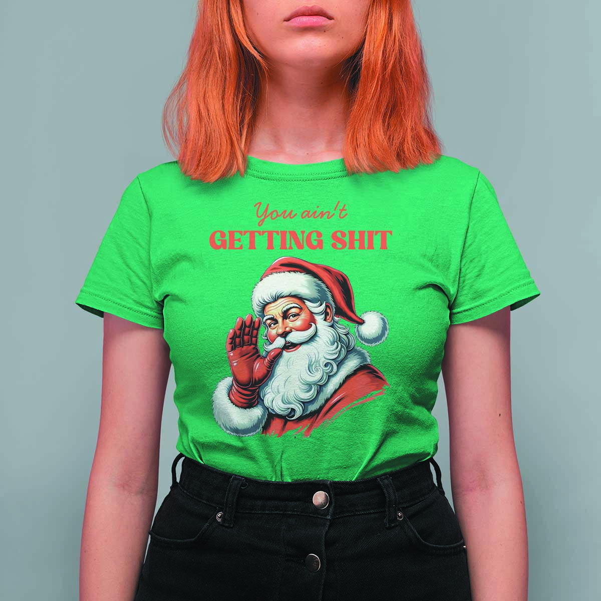 Funny Santa T Shirt For Women You Ain't Getting Shit Retro - Wonder Print Shop