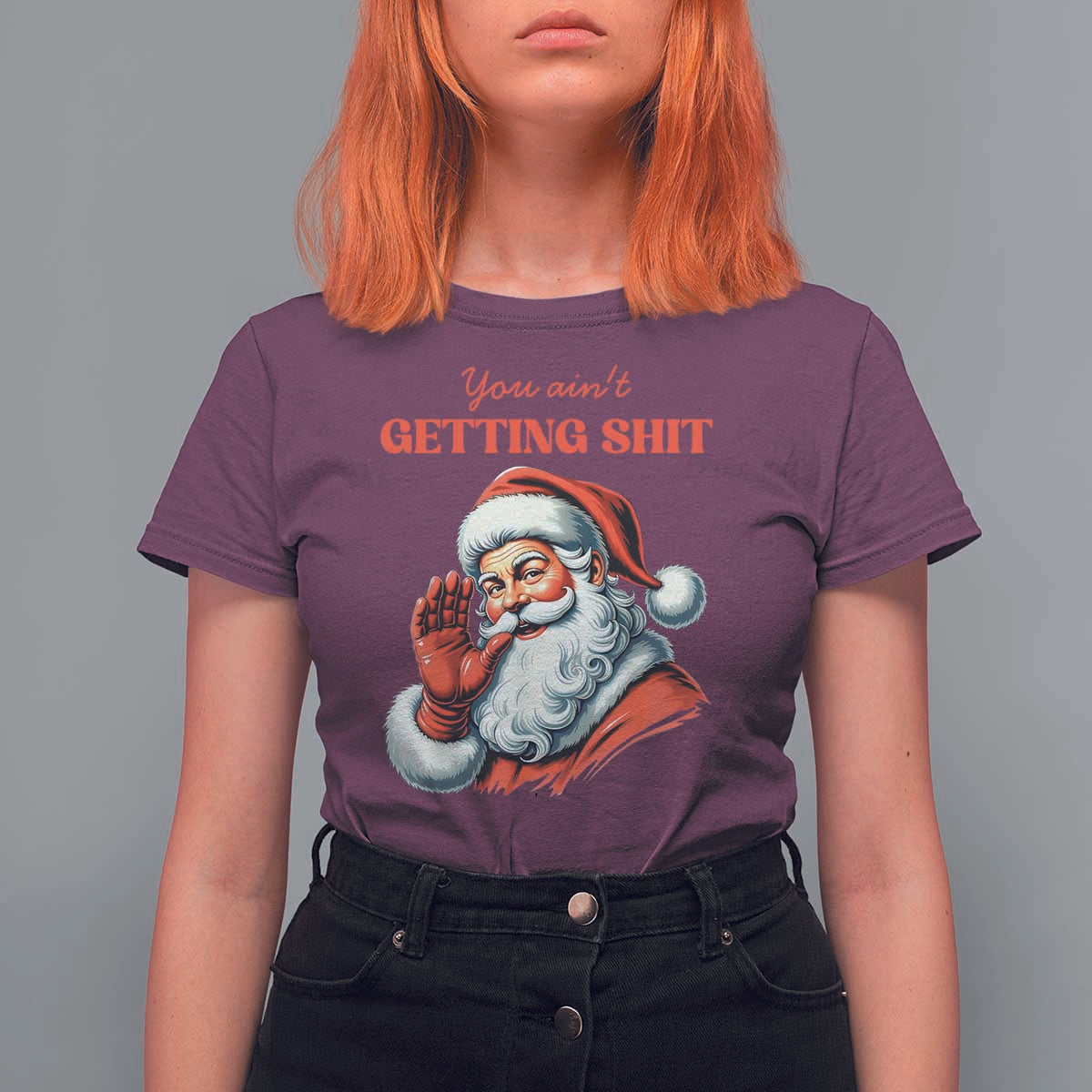 Funny Santa T Shirt For Women You Ain't Getting Shit Retro - Wonder Print Shop