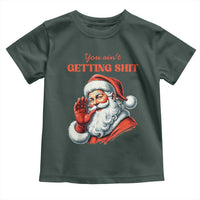 Funny Santa Toddler T Shirt You Ain't Getting Shit Retro