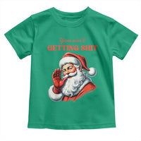 Funny Santa Toddler T Shirt You Ain't Getting Shit Retro