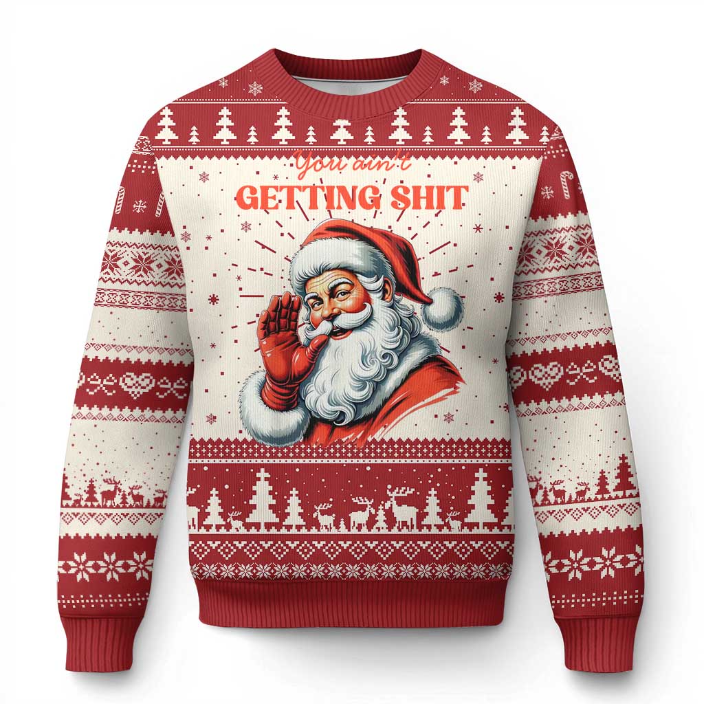 Funny Santa Ugly Christmas Sweater You Ain't Getting Shit Retro - Wonder Print Shop