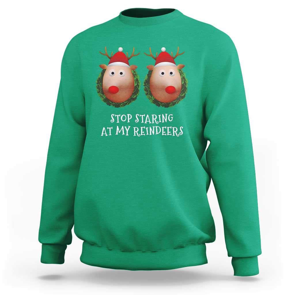 Funny Christmas Chest Joke Sweatshirt Stop Staring At My Reindeers Merry Titmas Boobs - Wonder Print Shop
