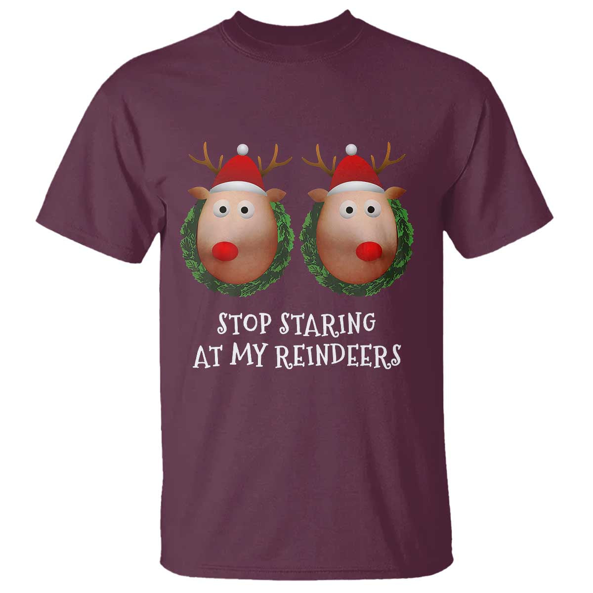 Funny Christmas Chest Joke T Shirt Stop Staring At My Reindeers Merry Titmas Boobs - Wonder Print Shop