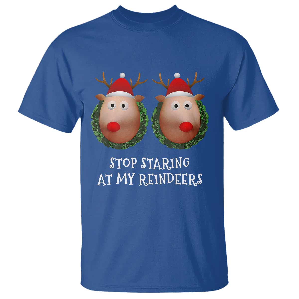 Funny Christmas Chest Joke T Shirt Stop Staring At My Reindeers Merry Titmas Boobs - Wonder Print Shop