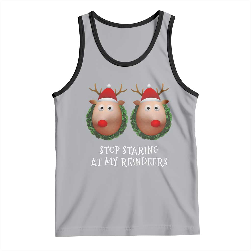 Funny Christmas Chest Joke Tank Top Stop Staring At My Reindeers Merry Titmas Boobs