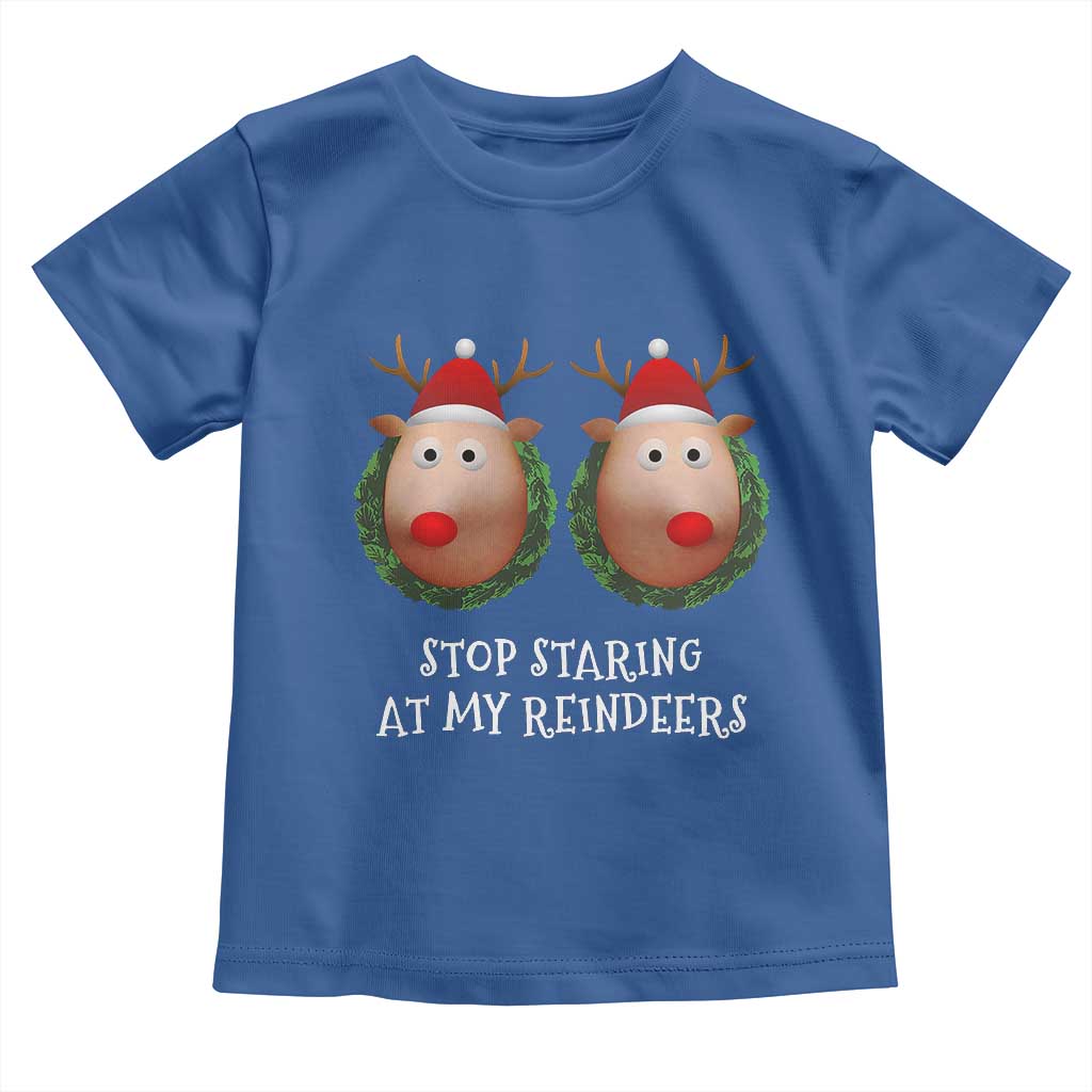 Funny Christmas Chest Joke Toddler T Shirt Stop Staring At My Reindeers Merry Titmas Boobs