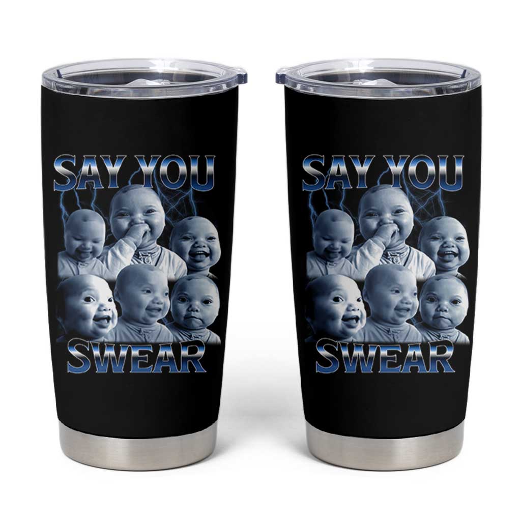 Funny Tuff Baby Meme Tumbler Cup Say You Swear Viral AI Niche Baby Holding Back Laugh - Wonder Print Shop
