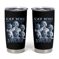 Funny Tuff Baby Meme Tumbler Cup Say You Swear Viral AI Niche Baby Holding Back Laugh - Wonder Print Shop