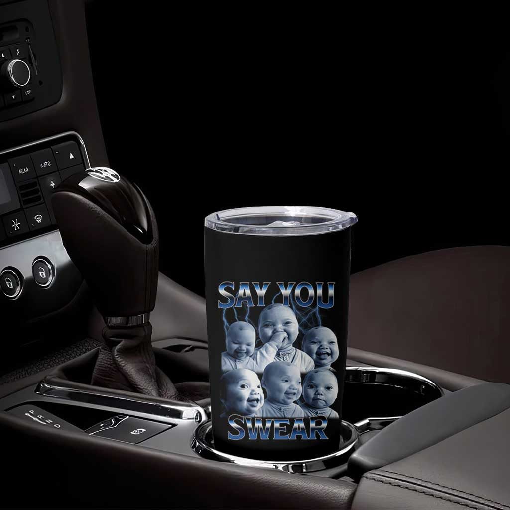 Funny Tuff Baby Meme Tumbler Cup Say You Swear Viral AI Niche Baby Holding Back Laugh - Wonder Print Shop