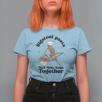 Rigatoni Pasta Chef Marcus The Worm T Shirt For Women We'll Make Some Together Wholesome Weird Meme - Wonder Print Shop