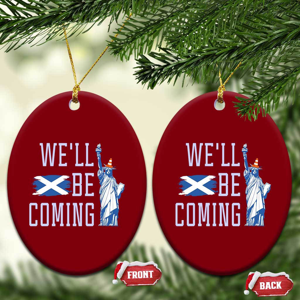 We'll Be Coming Scotland to USA Ceramic Ornament Scottish Fans Statue of Liberty - Wonder Print Shop