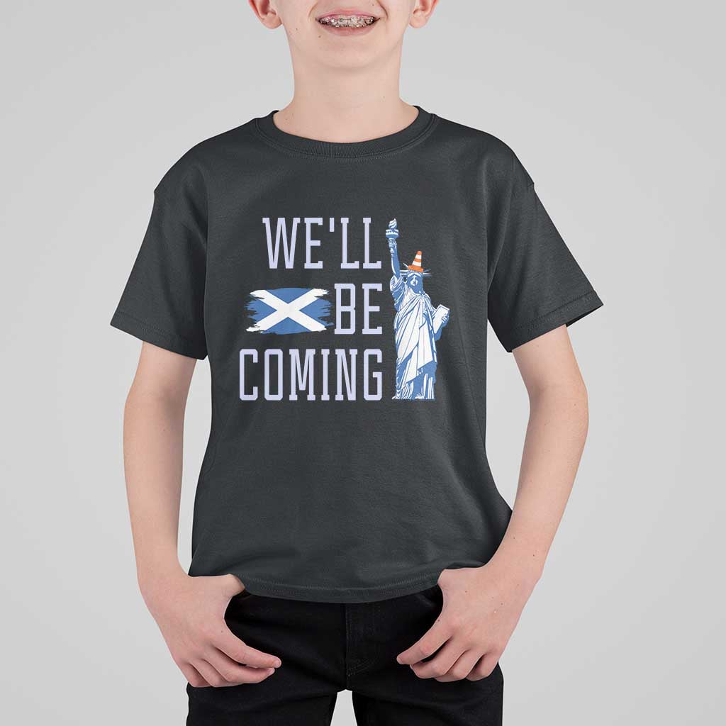 We'll Be Coming Scotland to USA T Shirt For Kid Scottish Fans Statue of Liberty - Wonder Print Shop