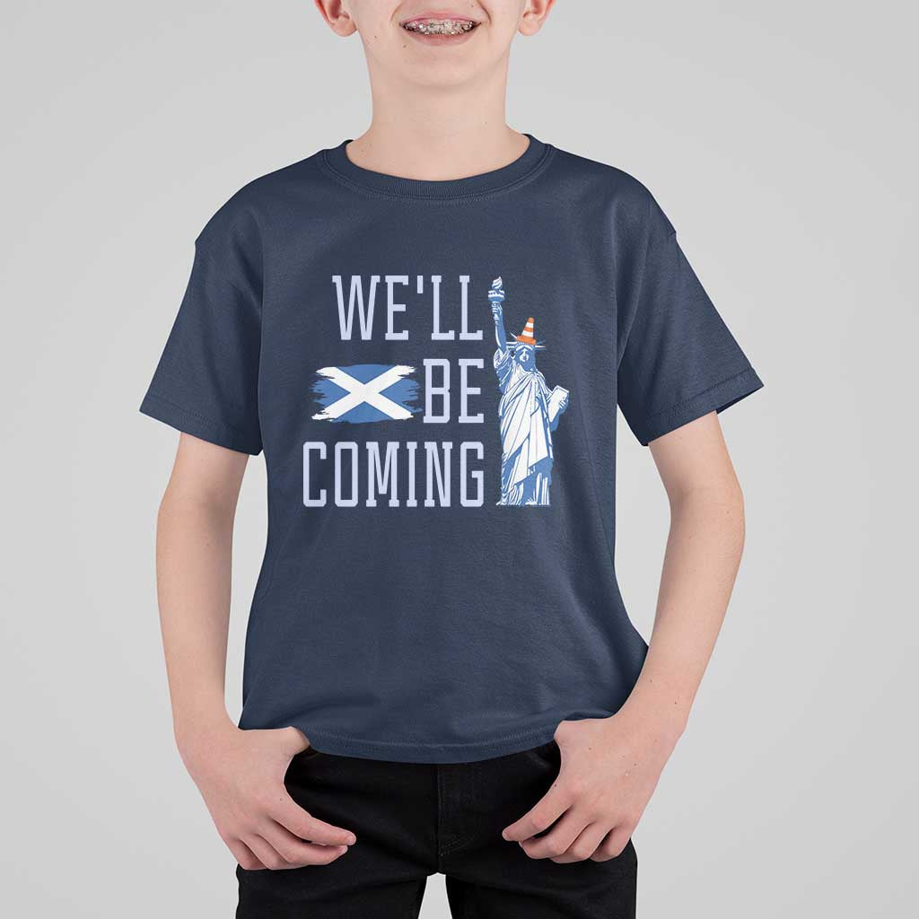 We'll Be Coming Scotland to USA T Shirt For Kid Scottish Fans Statue of Liberty - Wonder Print Shop