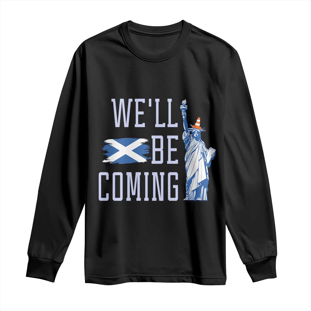 We'll Be Coming Scotland to USA Long Sleeve Shirt Scottish Fans Statue of Liberty - Wonder Print Shop