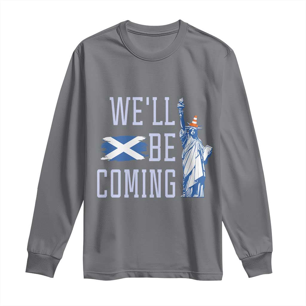 We'll Be Coming Scotland to USA Long Sleeve Shirt Scottish Fans Statue of Liberty - Wonder Print Shop