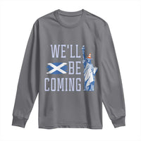 We'll Be Coming Scotland to USA Long Sleeve Shirt Scottish Fans Statue of Liberty - Wonder Print Shop
