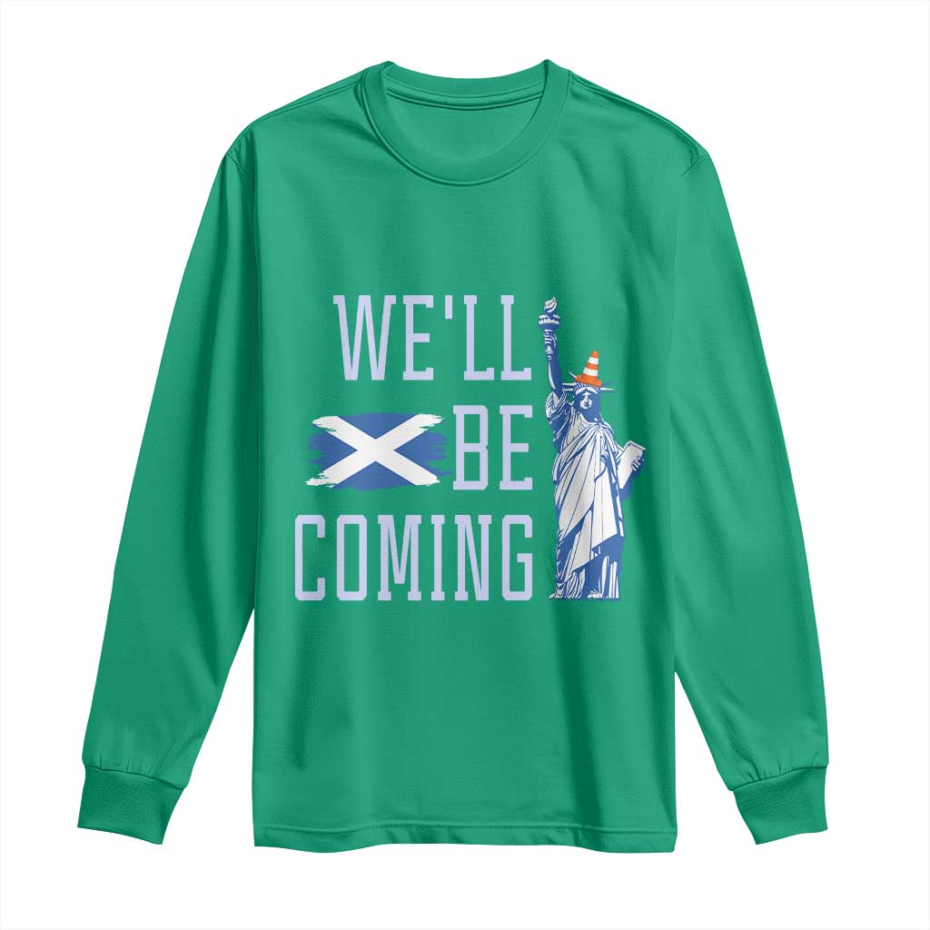 We'll Be Coming Scotland to USA Long Sleeve Shirt Scottish Fans Statue of Liberty - Wonder Print Shop