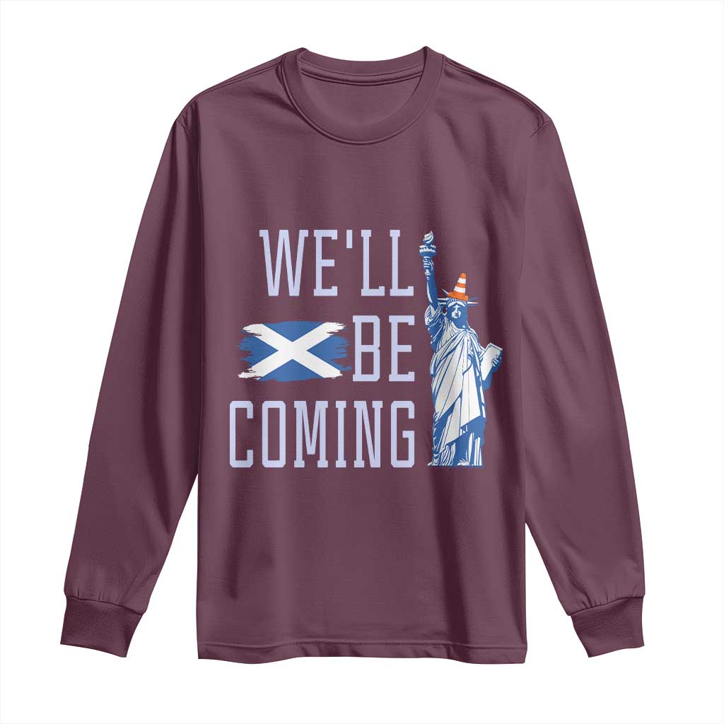 We'll Be Coming Scotland to USA Long Sleeve Shirt Scottish Fans Statue of Liberty - Wonder Print Shop