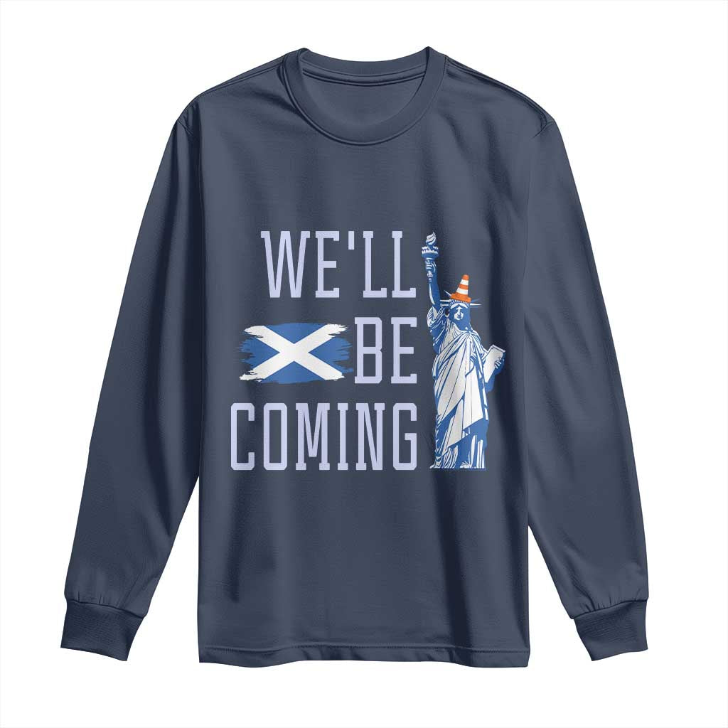 We'll Be Coming Scotland to USA Long Sleeve Shirt Scottish Fans Statue of Liberty - Wonder Print Shop