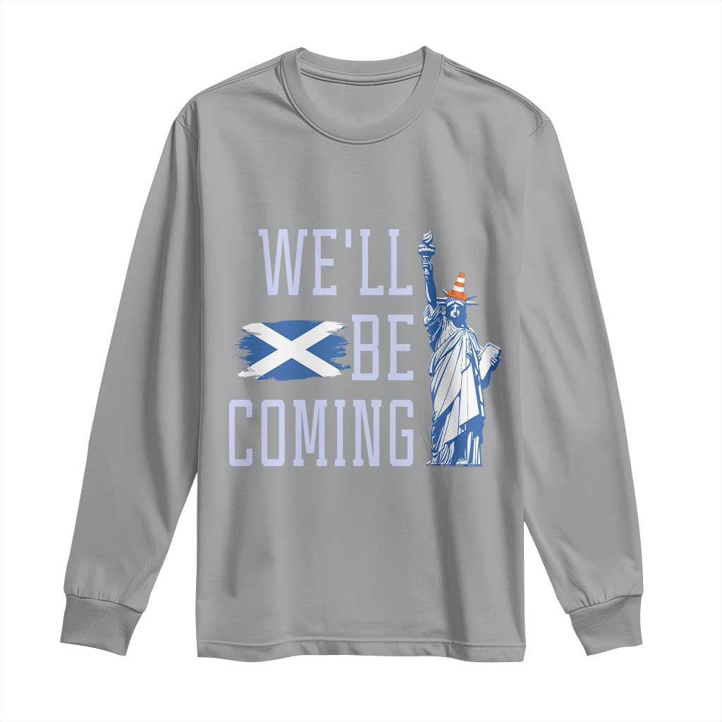 We'll Be Coming Scotland to USA Long Sleeve Shirt Scottish Fans Statue of Liberty - Wonder Print Shop