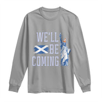 We'll Be Coming Scotland to USA Long Sleeve Shirt Scottish Fans Statue of Liberty - Wonder Print Shop