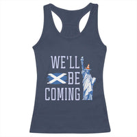 We'll Be Coming Scotland to USA Racerback Tank Top Scottish Fans Statue of Liberty - Wonder Print Shop