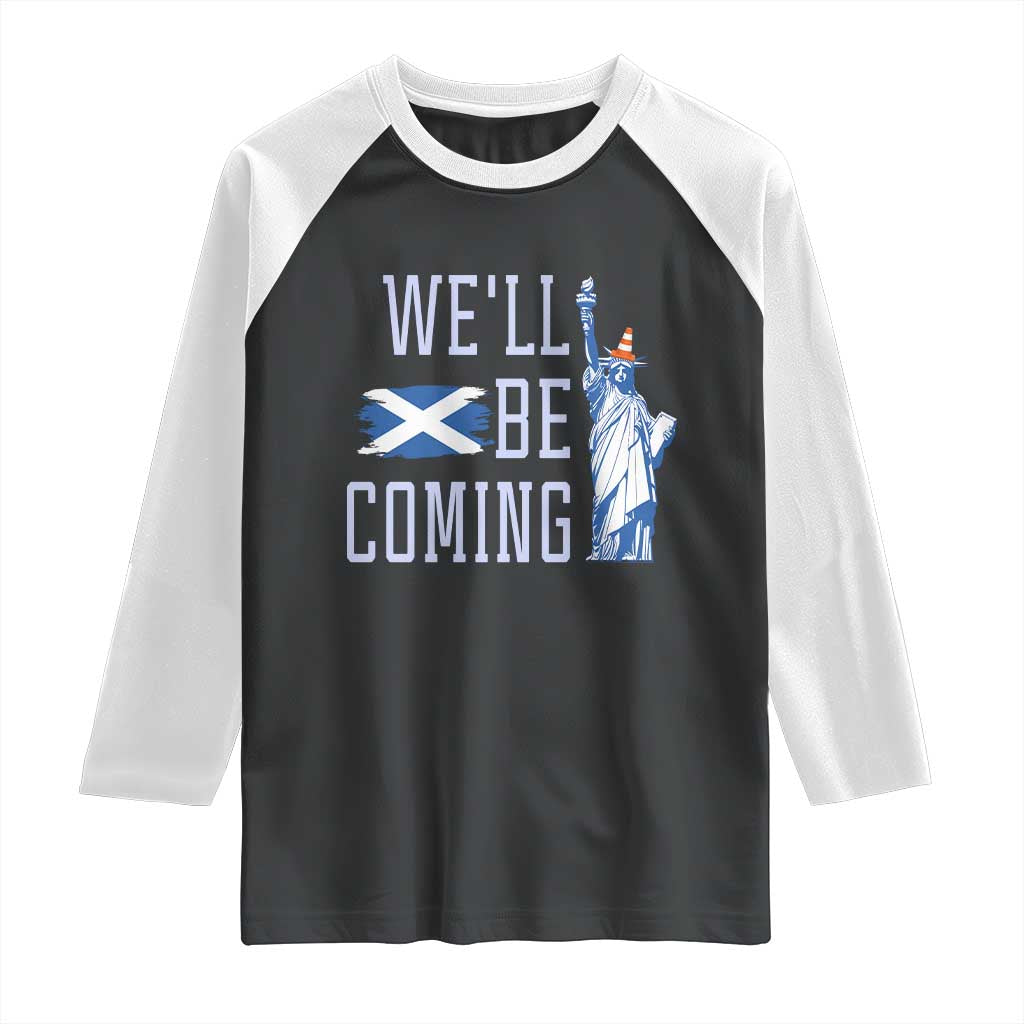 We'll Be Coming Scotland to USA Raglan Shirt Scottish Fans Statue of Liberty - Wonder Print Shop