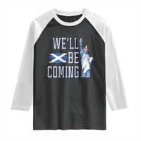 We'll Be Coming Scotland to USA Raglan Shirt Scottish Fans Statue of Liberty - Wonder Print Shop