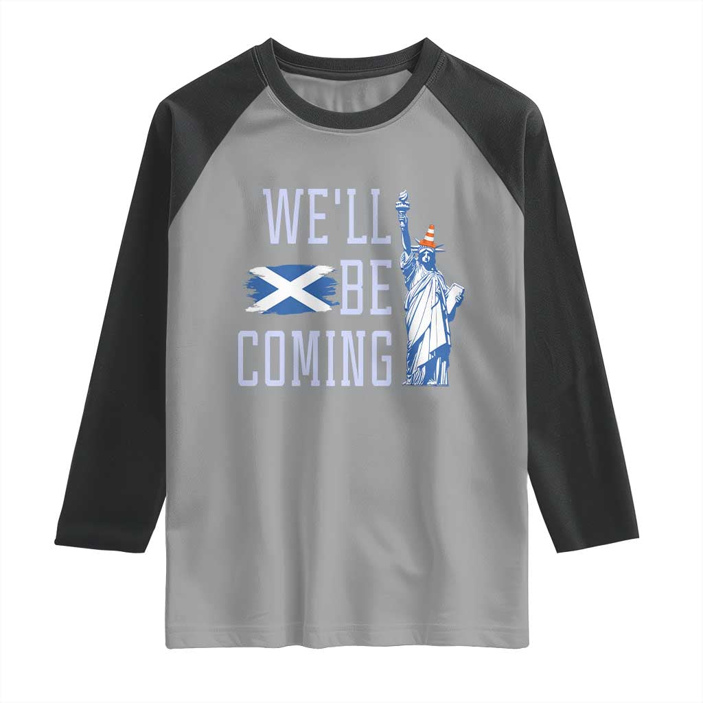 We'll Be Coming Scotland to USA Raglan Shirt Scottish Fans Statue of Liberty - Wonder Print Shop
