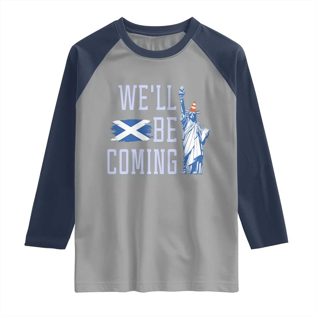 We'll Be Coming Scotland to USA Raglan Shirt Scottish Fans Statue of Liberty - Wonder Print Shop