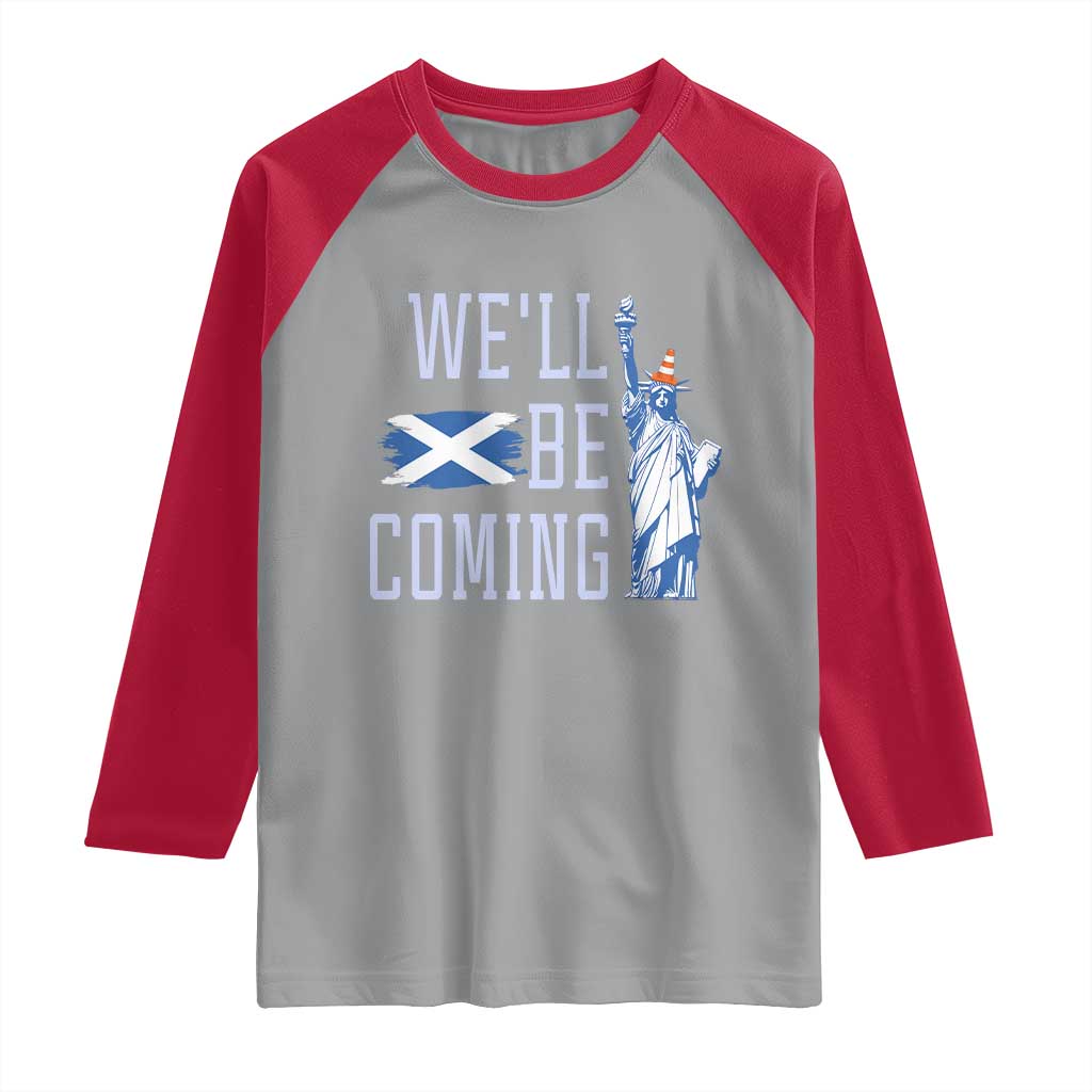 We'll Be Coming Scotland to USA Raglan Shirt Scottish Fans Statue of Liberty - Wonder Print Shop