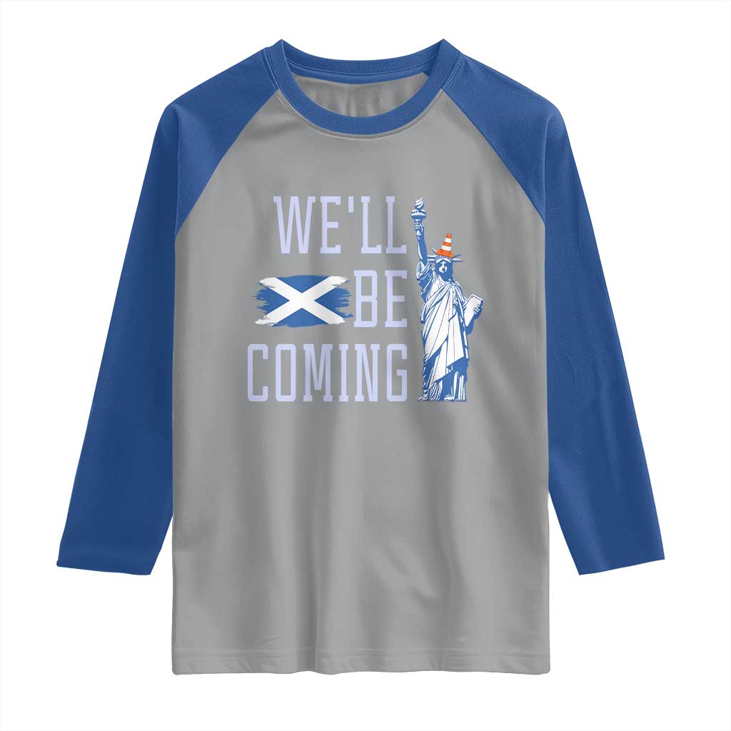 We'll Be Coming Scotland to USA Raglan Shirt Scottish Fans Statue of Liberty - Wonder Print Shop