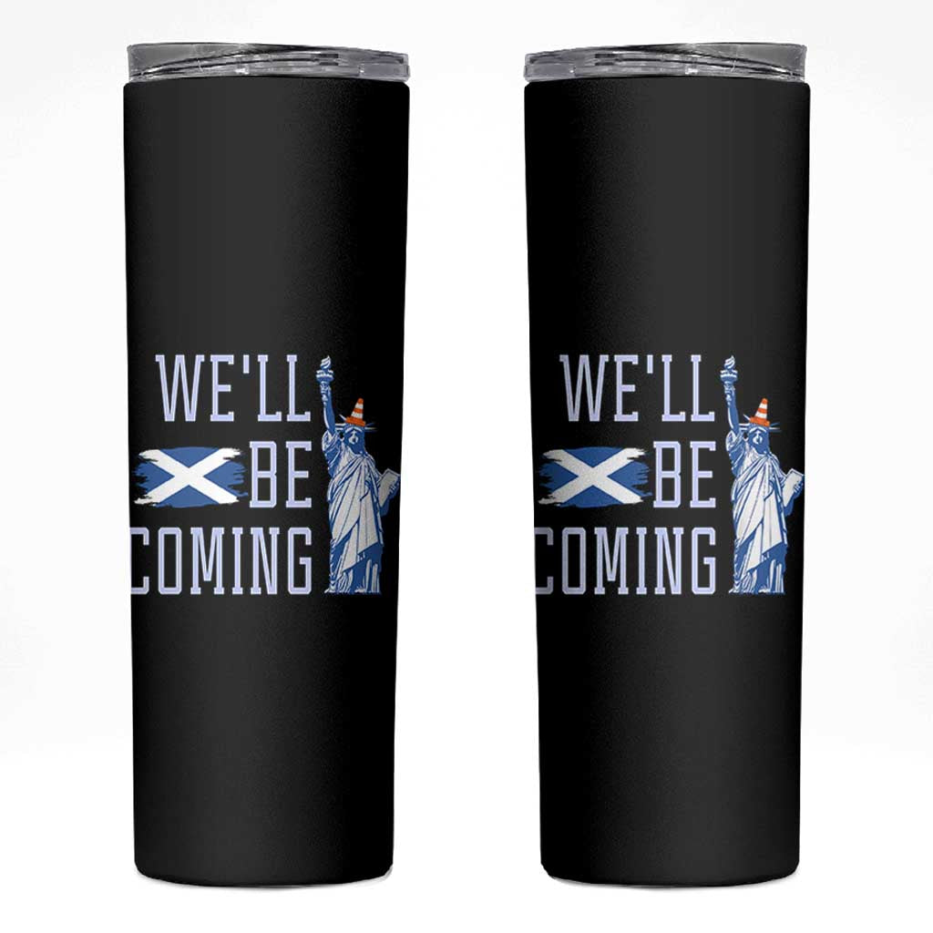 We'll Be Coming Scotland to USA Skinny Tumbler Scottish Fans Statue of Liberty - Wonder Print Shop
