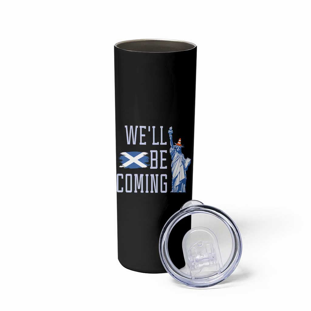 We'll Be Coming Scotland to USA Skinny Tumbler Scottish Fans Statue of Liberty - Wonder Print Shop