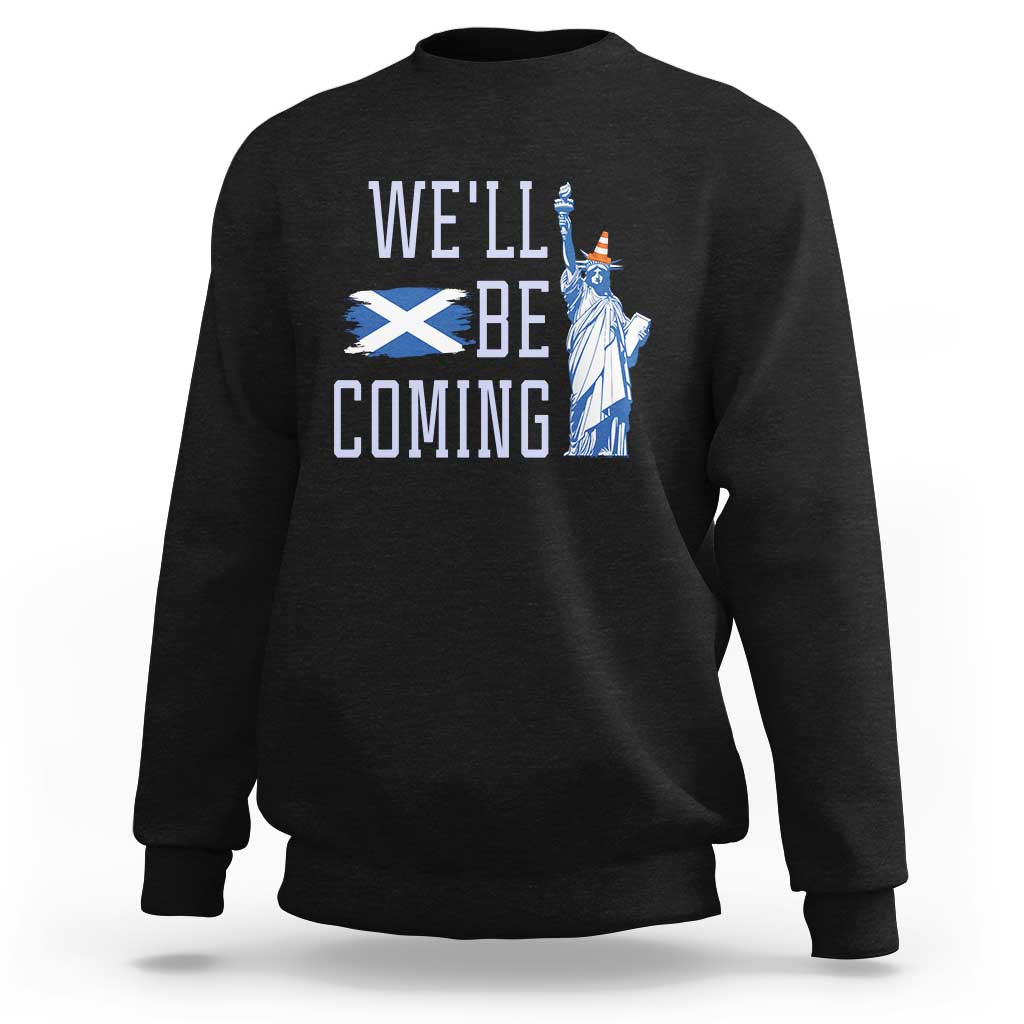 We'll Be Coming Scotland to USA Sweatshirt Scottish Fans Statue of Liberty - Wonder Print Shop