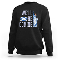 We'll Be Coming Scotland to USA Sweatshirt Scottish Fans Statue of Liberty - Wonder Print Shop